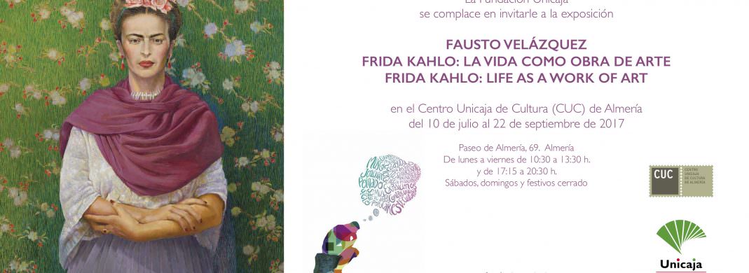 Exposición “Frida Kahlo: la vida como obra de arte” de Fausto Velázquez en Almería
