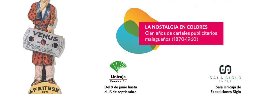 Exposición: “La nostalgia en colores. 100 años de carteles publicitarios malagueños (1870-1960)”